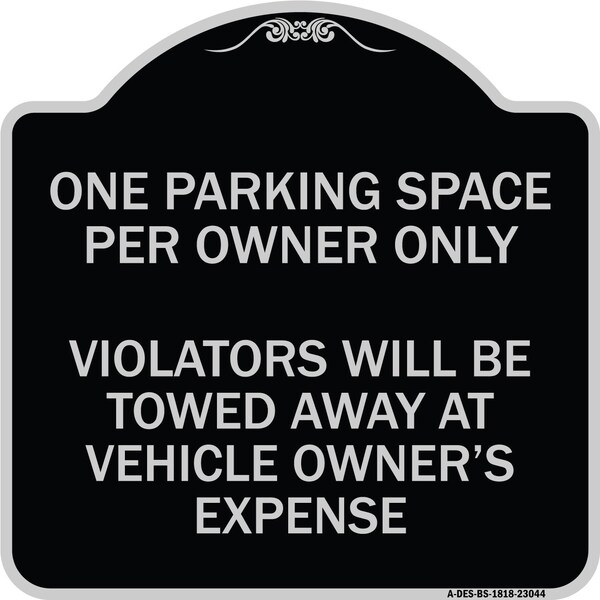 Reserved Parking One Parking Space Per Owner Violators Towed Away Veh Alum, 18" x 18", BS-1818-23044